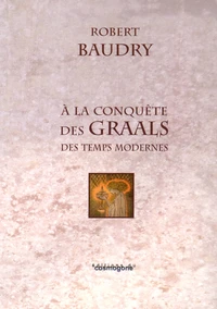 A la conquête des Graals des Temps Modernes