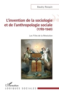Baudry Rocquin - L'invention de la sociologie et de l'anthropologie sociale (1789-1940) - Les Filles de la Révolution.