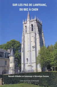 Sur les pas de Lanfranc, du Bec à Caen