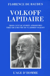 Volkoff Lapidaire. 314 Aphorismes Tires De L'Oeuvre De Vladimir Volkoff