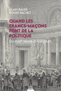 Quand les francs-maçons font de la politique