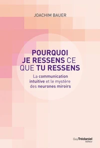 Pourquoi je ressens ce que tu ressens