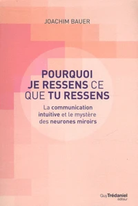 Pourquoi je ressens ce que tu ressens