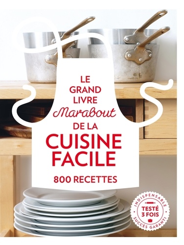 Le grand livre Marabout de la cuisine facile. 800 recettes
