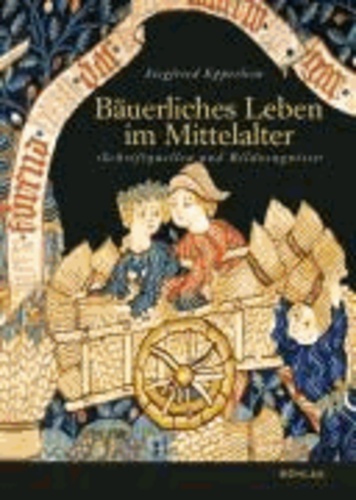 Bäuerliches Leben im Mittelalter - Schriftquellen und Bildzeugnisse.
