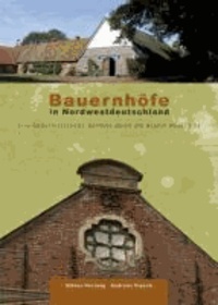 Bauernhöfe in Nordwestdeutschland - Eine kulturhistorische Hofreise durch die Region Weser-Ems.
