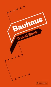 Bauhaus travel book: weimar dessau Berlin