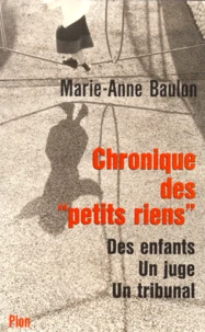 Chronique Des "Petits Riens". Des Enfants, Un Juge, Un Tribunal