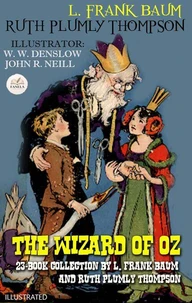 The Wizard of Oz: A 23-Book Collection by L. Frank Baum and Ruth Plumly Thompson. Illustrated