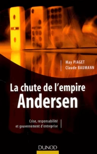 La Chute De L'Empire Andersen. Crise, Responsabilite Et Gouvernement D'Entreprise