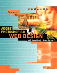 Adobe Photoshop 6 Web Design. With Imageready 3 And Golive 5