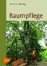 Baumpflege - Baumbiologische Grundlagen und Anwendung.