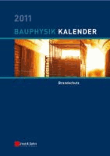 Bauphysik-Kalender 2011 - Schwerpunkt: Brandschutz.
