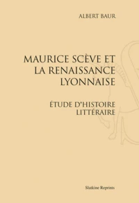 Maurice Scève et la Renaissance lyonnaise