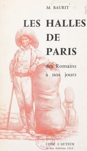 Les Halles de Paris, des Romains à nos jours