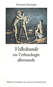 Volkskunde Ou L'Ethnologie Allemande. De La Recherche Sur L'Antiquite A L'Analyse Culturelle
