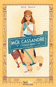 Moi, Cassandre, croyez moi !