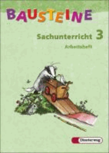 Bausteine Sachunterricht 3. Arbeitsheft. Neubearbeitung.