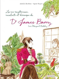 La vie mystérieuse, improbable, stupéfiante, insolente et héroïque du Dr James Barry (née Margaret Bulkley)