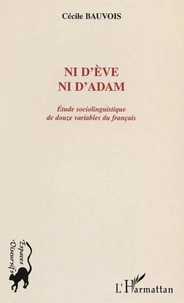 Ni d'Eve ni d'Adam. Etude sociolinguistique de douze variables du français