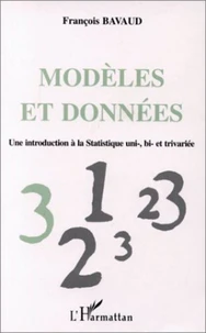 MODELES ET DONNEES. Une introduction à la Statistique uni-, bi- et trivariée