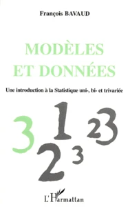 Modeles Et Donnees. Une Introduction A La Statistique Uni-, Bi- Et Trivariee