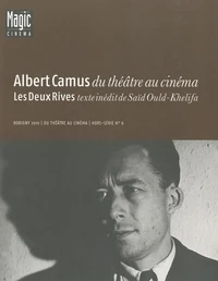 Albert Camus du théâtre au cinéma suivi de Les Deux Rives