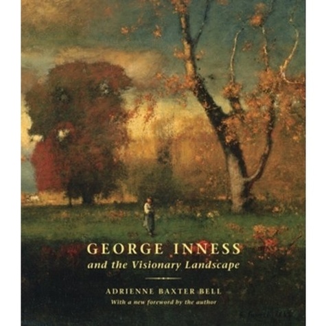  BAXTER BELL ADRIENNE - George Inness and the Visionary Landscape.