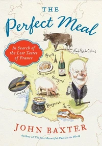 The Perfect Meal: In Search of the Lost Tastes of France /anglais