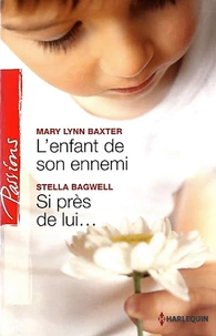 L'enfant de son ennemi ; Si près de lui...