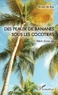 Bay bruno De - Des peaux de bananes sous les cocotiers - Récit d'une vie.