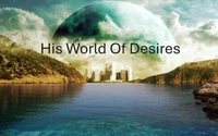 His World of Desires