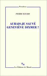 Aurais-je sauvé Geneviève Dixmer ?