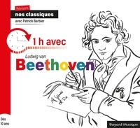 Patrick Barbier - 1 h avec Ludwig van Beethoven. 1 CD audio