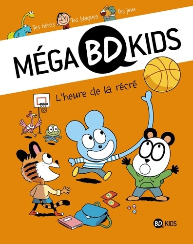  Bayard Presse - Méga BD Kids  : L'heure de la récré.