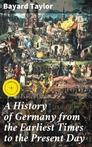 A History of Germany from the Earliest Times to the Present Day