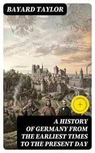 A History of Germany from the Earliest Times to the Present Day