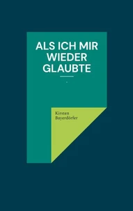 Als ich mir wieder glaubte