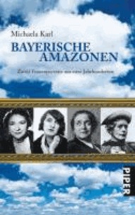 Bayerische Amazonen - Zwölf Frauenporträts aus zwei Jahrhunderten.