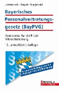 Bayerisches Personalvertretungsgesetz (BayPVG) - Kommentar für die Praxis. Mit Wahlordnung.
