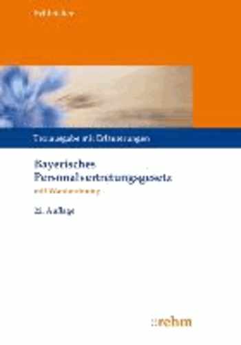 Bayerisches Personalvertretungsgesetz mit Wahlordnung - Textausgabe mit Erläuterungen zum BayPVG.