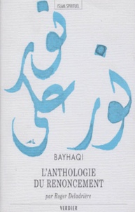  Bayhaqi - L'Anthologie Du Renoncement. Kitab Al-Zuhd Al-Kabir, Le Livre Majeur Du Renoncement.