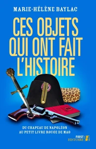 Ces objets qui ont fait l'Histoire