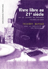 Vivre libre au 21e siècle ou le leurre du progrès technologique