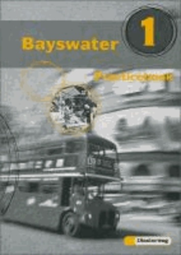 Bayswater 1 Practicebook - Für Klasse 5 an Realschulen und Schulen mit Bildungsgängen, die zum Realschulabschluß führen.