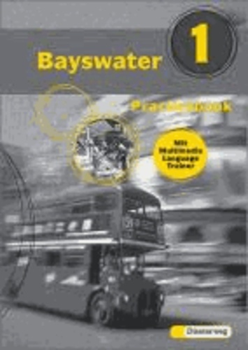 Bayswater 1 Practicebook. Mit Multimedia Language Trainer - Für Klasse 5 an Realschulen und Schulen mit Bildungsgängen, die zum Realschulabschluß führen.