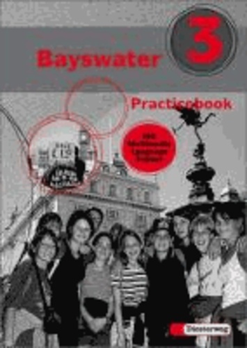 Bayswater 3 Practicebook. Mit Multimedia Language Trainer - Für Klasse 7 an Realschulen und Schulen mit Bildungsgängen, die zum Realschulabschluß führen.