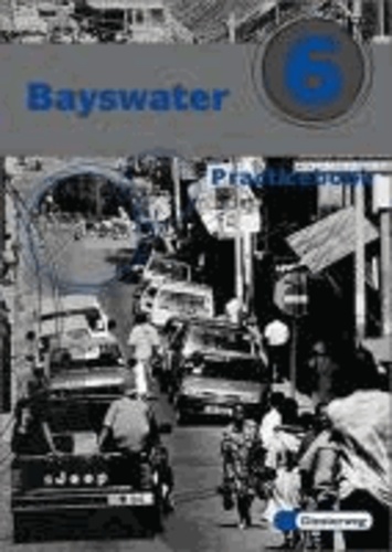 Bayswater 6. Practice Book - Unterrichtswerk für Realschule und verwandte Schulformen.