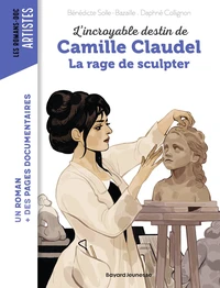 L'incroyable destin de Camille Claudel
