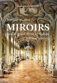 Miroirs dans le grand décor en Europe (XVIIe et XVIIIe siècles)